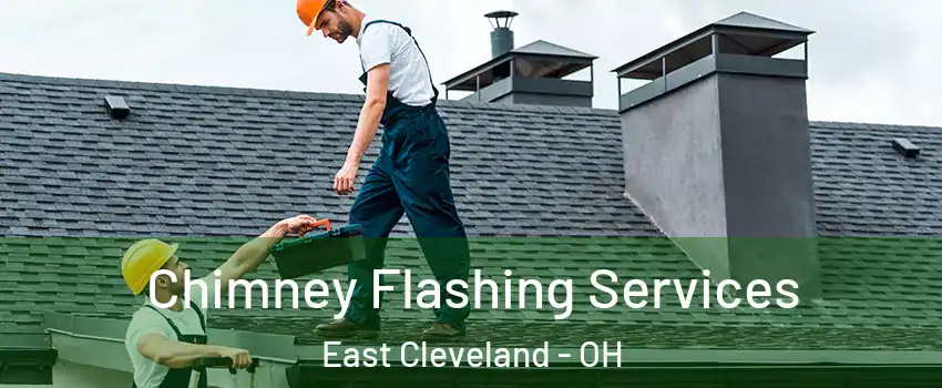  Chimney Flashing Services East Cleveland - OH