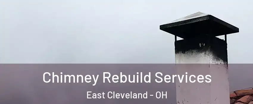  Chimney Rebuild Services East Cleveland - OH