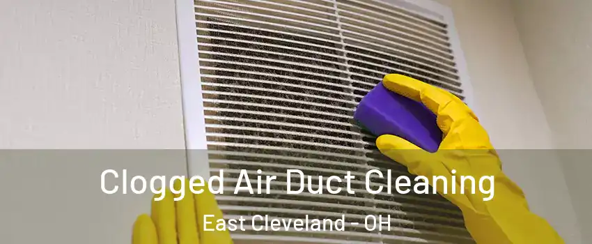  Clogged Air Duct Cleaning East Cleveland - OH