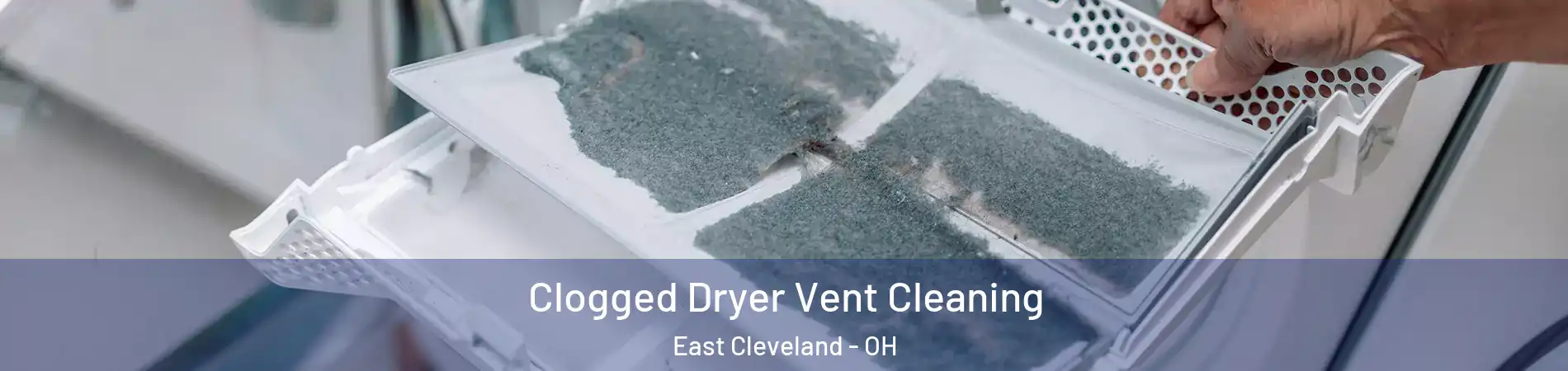  Clogged Dryer Vent Cleaning East Cleveland - OH