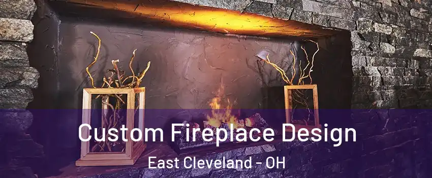  Custom Fireplace Design East Cleveland - OH