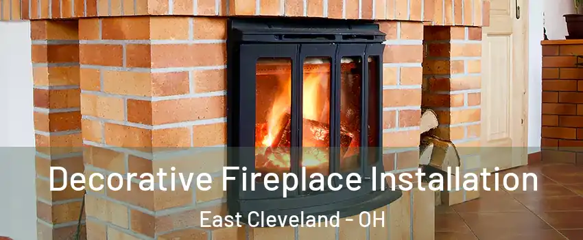  Decorative Fireplace Installation East Cleveland - OH