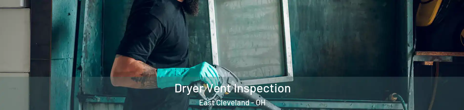  Dryer Vent Inspection East Cleveland - OH