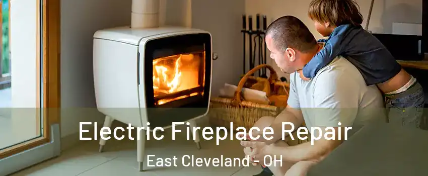  Electric Fireplace Repair East Cleveland - OH
