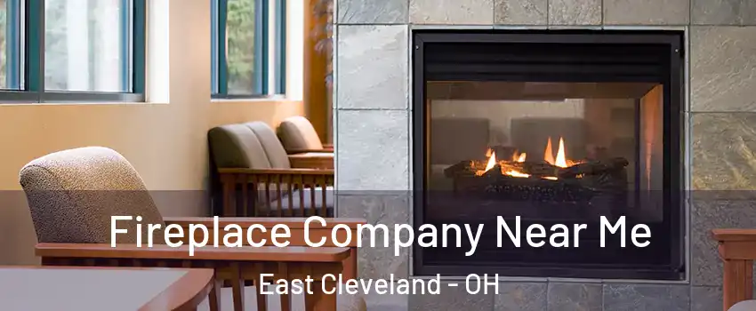  Fireplace Company Near Me East Cleveland - OH