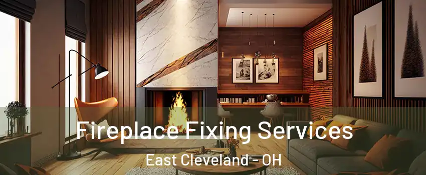  Fireplace Fixing Services East Cleveland - OH