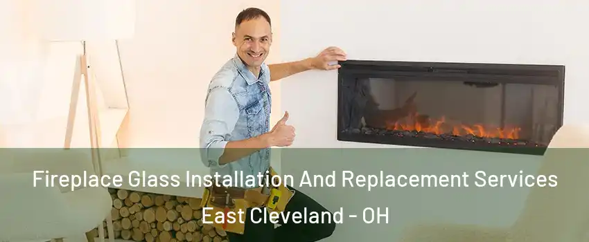  Fireplace Glass Installation And Replacement Services East Cleveland - OH
