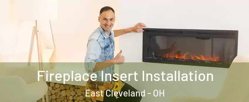  Fireplace Insert Installation East Cleveland - OH