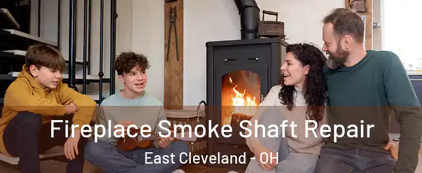  Fireplace Smoke Shaft Repair East Cleveland - OH