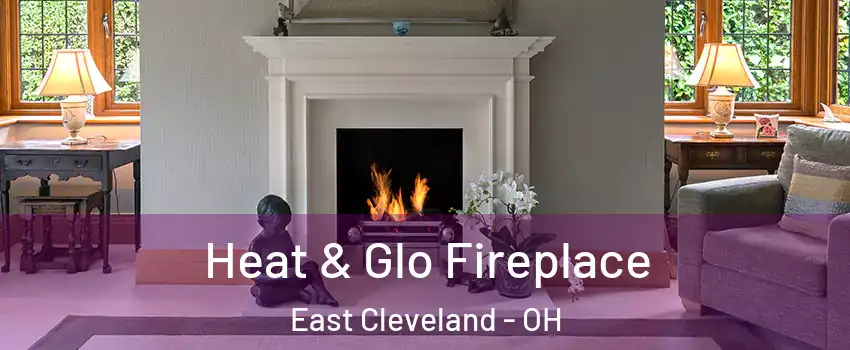 Heat & Glo Fireplace East Cleveland - OH