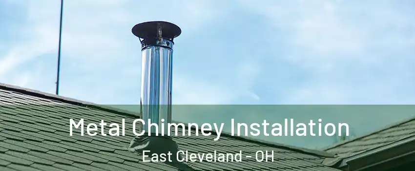  Metal Chimney Installation East Cleveland - OH