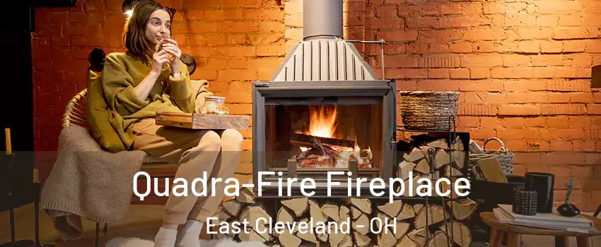  Quadra-Fire Fireplace East Cleveland - OH
