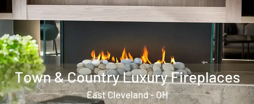  Town & Country Luxury Fireplaces East Cleveland - OH