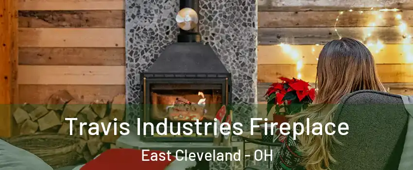  Travis Industries Fireplace East Cleveland - OH