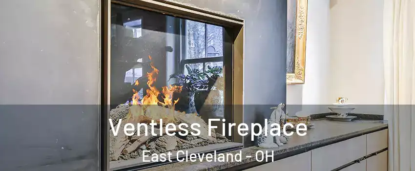  Ventless Fireplace East Cleveland - OH