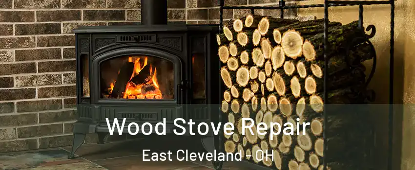  Wood Stove Repair East Cleveland - OH